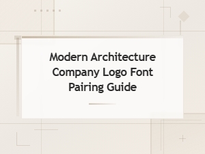 Modern Architecture Logo Font Pairing Guide for Company Branding