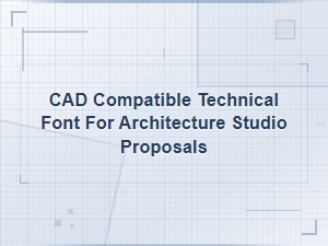 Best Cad Compatible Technical Fonts for Architecture Studio Proposals
