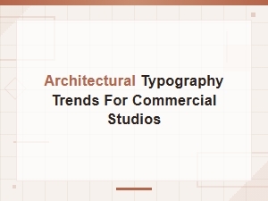 Modern Architectural Typography Trends for Commercial Studio Design