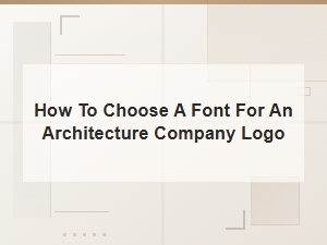Modern Architecture Fonts: How to Choose the Perfect Font for Your Architecture Company Logo